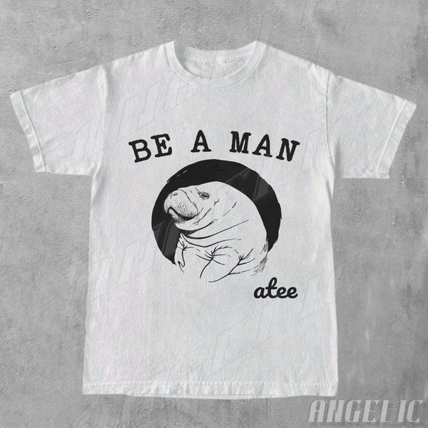 Be A Man Vintage Graphic Seal T-Shirt, Retro 90s Unisex Funny Sayings Tee, Cute Seal Shirt, Silly Gift