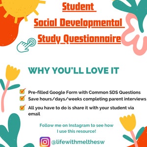 Puede incluir: Un gráfico colorido con un sol, flores y texto que dice "Student Social Developmental Study Questionnaire" y "WHY YOU'LL LOVE IT". El gráfico enumera tres razones por las que te encantará este recurso: "Formulario de Google prellenado con preguntas SDS comunes", "Ahorra horas/días/semanas completando entrevistas a los padres" y "Todo lo que tienes que hacer es compartirlo con tu estudiante por correo electrónico". El gráfico también incluye un identificador de redes sociales: "@lifewithmelthesw".