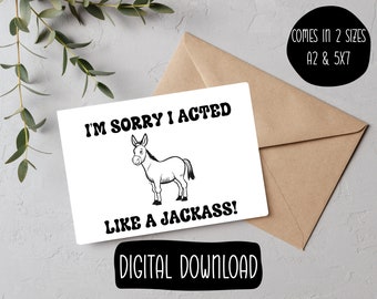 funny, snarky apology card, I’m sorry I acted Like a Jackass, printable card, printable card, thinking of you, I’m sorry card