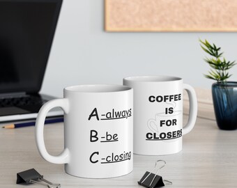 Coffee mug: ABC- Coffee is For Closers; 11 oz.