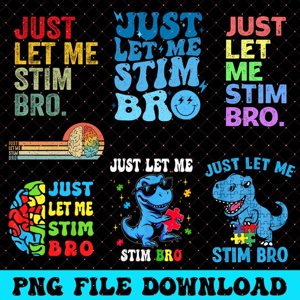 Just Let Me Stim Bro Bundle PNG, Autism Awareness Retro Png, Autism Support Png, Special Needs Mom Png, Special Education Teacher png