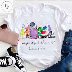 Maybe It Feels Like A Lot Because It Is Teacher Vintage T-Shirt, Teacher Shirt, Teacherlife Shirt, Teacher Lovers Shirt, Cute Teacher Gift