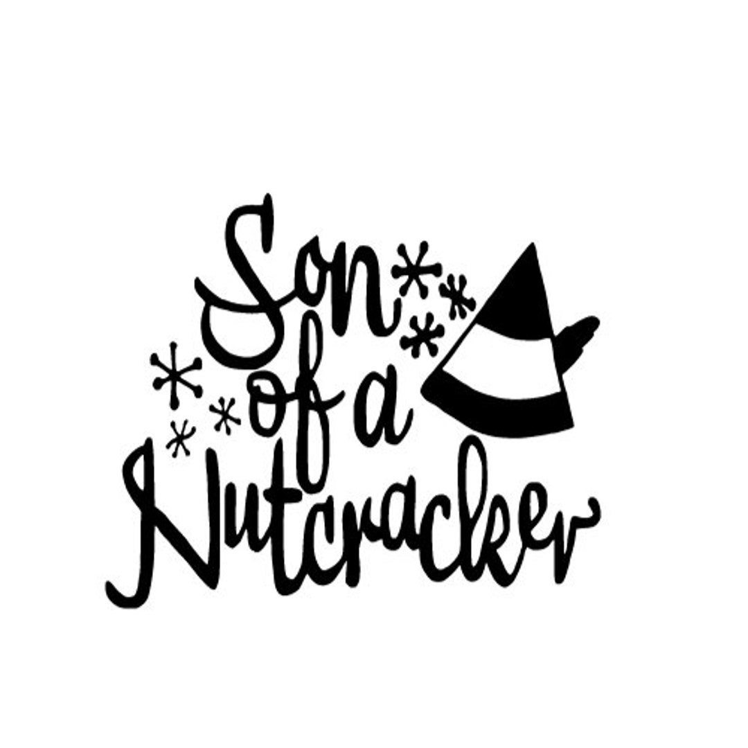 Son of a Nutcracker Svg and Png File Etsy