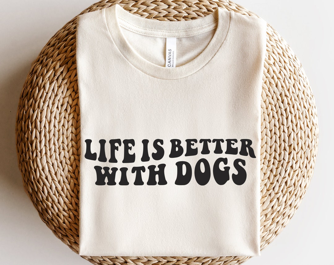 Life is Better With Dogs Svg, Dog Mom Svg, Friendship With Animal Svg ...