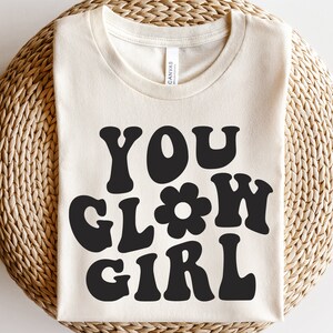 You glow girl svg, madeliefje svg, kies vriendelijkheid svg, sterke vrouwen svg, empowered vrouwen shirt svg, peuter ontwerp svg, wees lief voor jezelf svg