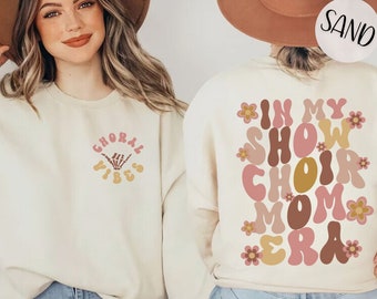 In My Show Choir Mom Era Words on Back Sweatshirt, Gift for Singing, Teach Music Sweater, Choir Lover Gift, Show Choir Squad singing Tee