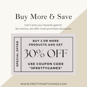 May include: An advertisement with the text "Buy More & Save" and "30% OFF" on a light beige background. The offer is for buying 3 or more products. The coupon code is "3PRETTYGAMES". The website is www.prettypartygames.com.
