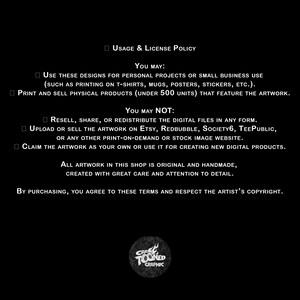 May include: Black background with white text detailing the usage and license policy for artwork. The text outlines permitted uses, such as personal projects and small business use, and restrictions, including resale and redistribution. A circular logo is at the bottom.