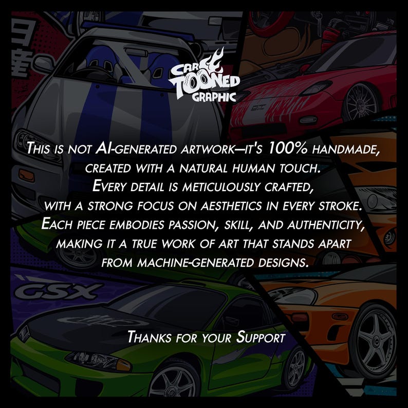May include: A digital illustration of two cars, a green Mitsubishi Eclipse and a red Honda Integra, with the text "Car Toon'd Graphic" and "This is not AI-generated artwork - it's 100% handmade, created with a natural human touch. Every detail is meticulously crafted, with a strong focus on aesthetics in every stroke. Each piece embodies passion, skill, and authenticity, making it a true work of art that stands apart from machine-generated designs. Thanks for your support."
