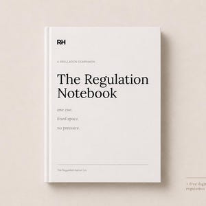 May include: A white notebook with black text on the cover reading RH, A REGULATION COMPANION, The Regulation Notebook, one cue, lined space, no pressure, and The Regulated Human Co. The bottom right corner includes the text + free digital regulation guide.