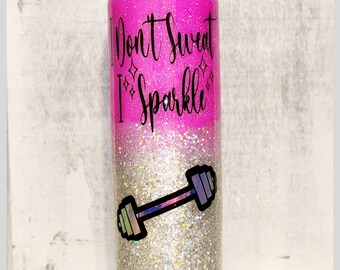 I Don't Sweat, I Sparkle Tumbler