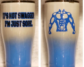 It's Not Swagger, I'm Just Sore | 30oz Curve Tumbler
