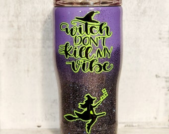 Witch Don't Kill My Vibe | Halloween Tumbler