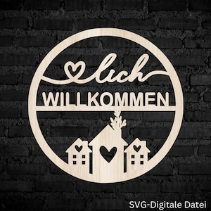 May include: A wooden circle with the text "Willkommen" and a heart with the word "lich" above it. The circle also features three houses with hearts in the windows. The text "SVG-Digitale Datei" is at the bottom of the image.