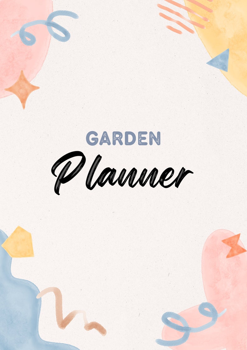 May include: A light beige Garden Planner cover with watercolor-style pastel shapes in pink, blue, and yellow. The title "GARDEN Planner" is written in a mix of blue and black script fonts.