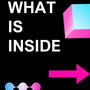 May include: A black graphic design with the words "WHAT IS INSIDE" in white. A pink and blue gradient cube is in the upper right corner. A pink arrow points right. Three connected circles with a blue to pink gradient are at the bottom.