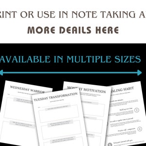 May include: A collection of white journal pages with prompts for daily reflection. The pages are titled "Wednesday Warrior," "Tuesday Transformation," "Monday Motivation," and "Healing Habit." Text at the top reads "Print or use in note taking app" and "Available in multiple sizes."