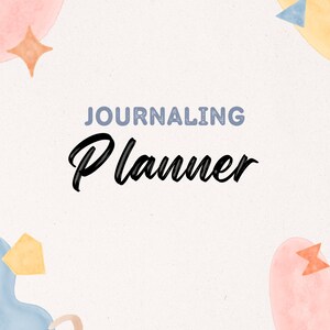 May include: A journal planner with the word "JOURNALING" in blue and "Planner" in black script. The background is off-white with watercolor-style shapes in pink, blue, and yellow, with orange star and triangle accents.