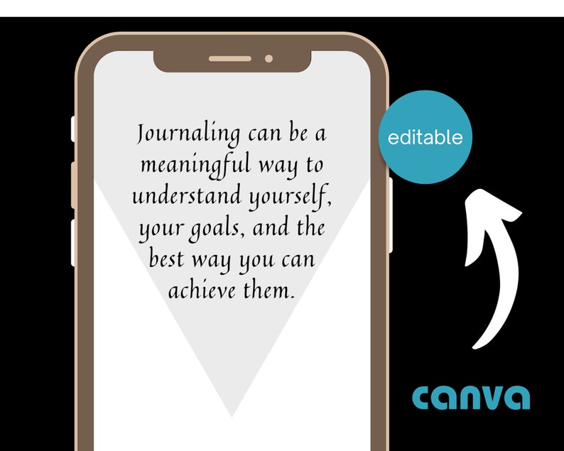 May include: A smartphone displays text about journaling as a way to understand yourself and achieve goals. The word "editable" is in a blue circle, with a white arrow pointing towards the phone. The Canva logo is at the bottom.