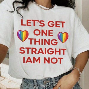 Comfort Colors Lets Get One Thing Straight I Am Not Funny Gay Pride T-Shirts Queer Tshirt Unisex LGBTQ WLW Clothing Gift For Lesbian Friend