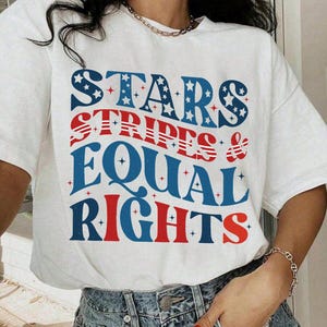 Stars Stripes And Equal Rights Comfort Shirt, Retro 4th Of July Shirt, Liberal American Shirt, Patriotic Women Gift, Feminist American Shirt
