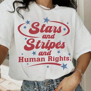 Stars and Stripes and Human Rights Tee, Speak Up Shirt, Feminist Fourth of July Shirt, Freedom for All Graphic, Comfort Colors T-Shirt USA