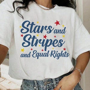 Comfort Colors Stars Stripes and Equal Rights Shirt, Feminism Shirt,4th of July Shirt, Liberal Shirt, Pro Democracy Patriotic USA Tee.