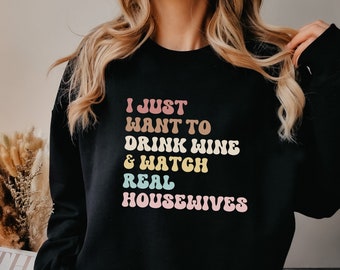 Real Housewives Sweatshirt, Gift For Real Housewives Fan, Real Housewives Shirt, Real Housewives of, Real Housewives Gift, Real Housewives