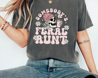 Somebodys Feral Aunt Shirt Feral Aunt Cool Aunt Cool Aunt Shirt Cool Aunts Club Aunt Era Auntie Shirt Promoted To Aunt In My Auntie Era