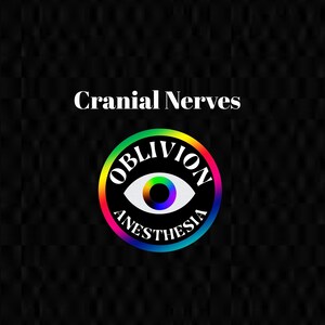 May include: A black and white circle with the words "Oblivion Anesthesia" in white text around a rainbow colored eye. The text "Cranial Nerves" is above the circle.