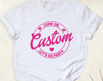 Come On Let's Go Party Shirt, Custom Birthday Party Shirts with Name, Personalized Baby Girl Birthday Party Tshirt, Party Girl Crew Outfits