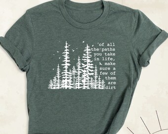 Of All The Paths You Take Tee, Camp Lover Gift, Camping Shirt, Nature Lover Tees, Hiking Tshirt, Forest Shirt, Adventure Tee, Outdoor Shirt