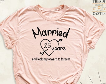 Custom Anniversary Shirt, Married 25 Years Tee, Looking Forward to Forever Shirt, Celebrating Anniversary Gift Shirt, Wedding Tees