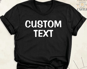 Custom Text Design Shirt, Your Design Shirt, Custom Name Shirt, Shirt Design, Personalized Shirt, Customized Shirt, Custom Text Shirt
