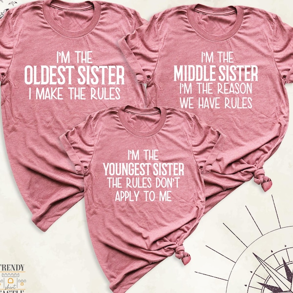 Funny Sibling Rules Shirt, Oldest Sister Tees, Family Matching Siblings Shirt, Middle Sister Youngest Sister Tshirt, Custom Sister shirts