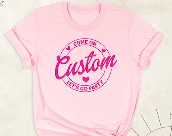 Custom Birthday Party Shirts with Name, Come on Let's Go Party Tshirt, Personalized Party Girls Shirt, Baby Girl Birthday Party Outfit