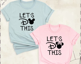Disney Lets Do This Shirt, Disney Vacation Couple Shirts, Family Matching Disneyland Trip Tshirt, Disneyworld Group Tees, Disney Shirts