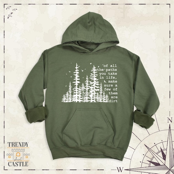 Camping Hoodie, Hiking Sweatshirt, Nature Lover Tee, Of All the Paths You Take Shirt, Forest Long Sleeve Tee, Camper Gift Shirt, Outdoor Tee