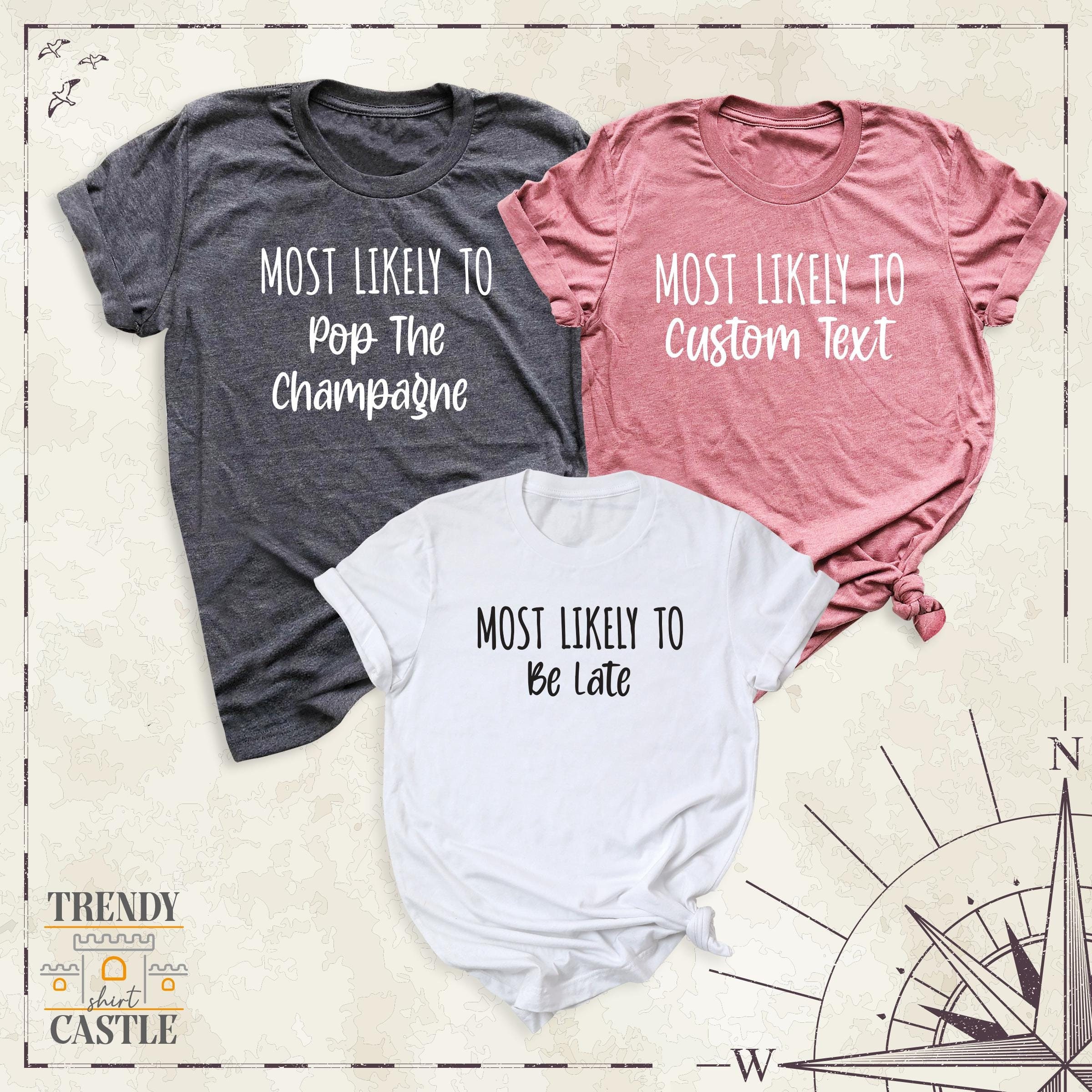 Most Likely to Shirt, Funny Bachelorette Shirts, Custom Birthday Group Shirt, Family Vacation Shirt, Family Party Shirts, Funny Teacher Tee
