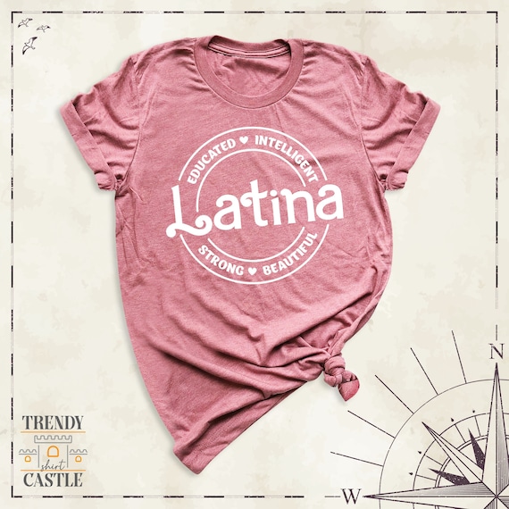 Educated Intelligent Latina Tshirt, Strong Beautiful Latina Shirt, Spanish Women Tee, Feminist Shirt, Cool Latina Shirt, Mexican Gift Idea