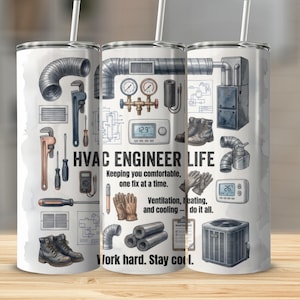 May include: A white tumbler with a design featuring HVAC tools, equipment, and the text "HVAC ENGINEER LIFE." The design includes wrenches, gauges, boots, and a condenser unit. The text reads "Keeping you comfortable, one fix at a time."