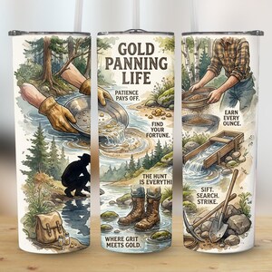 Op de afbeelding: Een tumbler met een aquarel illustratie van goud zoeken. Het ontwerp bevat de tekst "Gold Panning Life" en andere zinnen zoals "Patience Pays Off" en "Earn Every Ounce". De tumbler toont afbeeldingen van goudzoekgereedschap en -scènes.