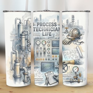 May include: A white tumbler with a watercolor illustration of a process technician's life. The design includes industrial equipment, gauges, a hard hat, gloves, and the text "PROCESS TECHNICIAN LIFE".