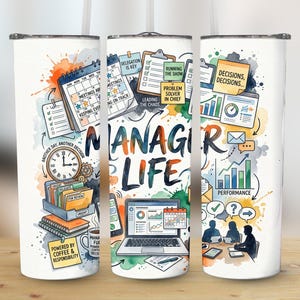 May include: A white cylindrical tumbler featuring a colorful graphic print with the text "MANAGER LIFE" and various office-themed illustrations including a calendar, a laptop, a clock, file folders, sticky notes, and a meeting scene.