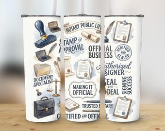 May include: A white tumbler featuring notary public-themed illustrations. The design includes a stamp, documents, a briefcase, and text such as "Notary Public Life," "Stamp of Approval," and "Making it Official." The tumbler is designed for document specialists.
