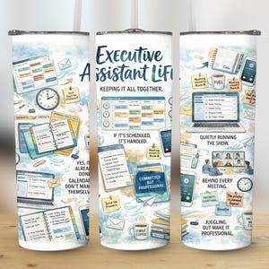 May include: A stainless steel tumbler with a watercolor design featuring office-related illustrations and text. The tumbler has the words "Executive Assistant Life" and other phrases related to office tasks. The design includes a clock, calendar, and laptop.