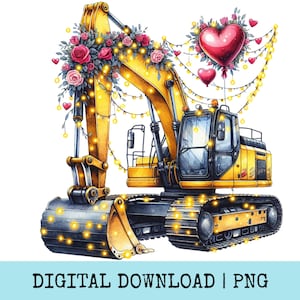 May include: Watercolor illustration of a yellow excavator adorned with pink roses, red hearts, and string lights. A large red heart balloon floats above the cab. The text "DIGITAL DOWNLOAD | PNG" is at the bottom.