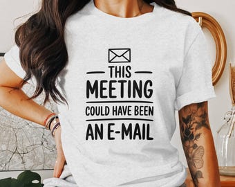 Funny Office T-Shirt, Meeting Humor Gift