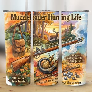 May include: A tumbler with a watercolor design featuring hunting imagery. The design includes a deer, a rifle, a powder horn, and the text "Muzzleloader Hunting Life." Quotes about hunting are also included.