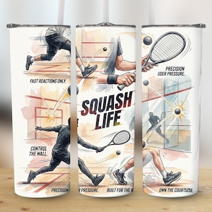 May include: A white tumbler featuring a squash-themed design. The illustration shows squash players and the text "SQUASH LIFE". Captions include "Fast Reactions Only" and "Own the Court".